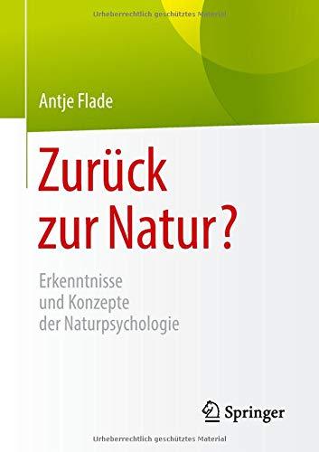 Zurück zur Natur?: Erkenntnisse und Konzepte der Naturpsychologie