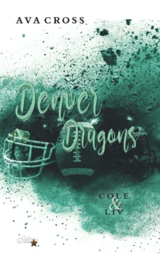 Denver Dragons: Cole und Liv (Denver-Dragons-Football-Reihe, Band 5)