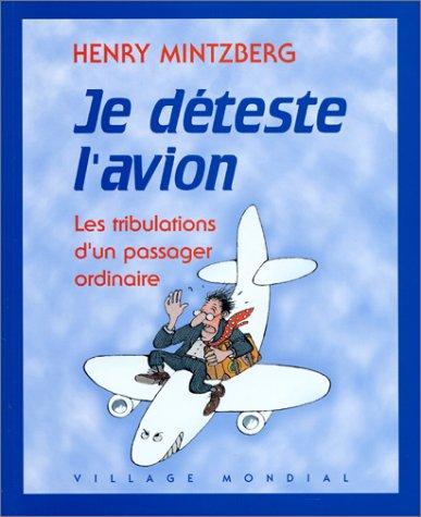 Je déteste l'avion : les tribulations d'un passager ordinaire