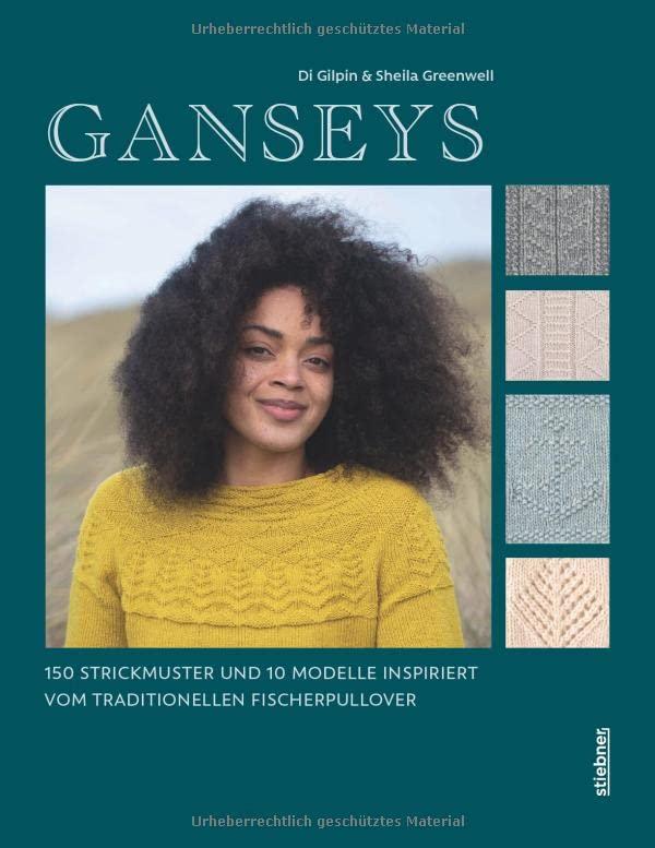 Ganseys. 150 Strickmuster und 10 Modelle inspiriert vom traditionellen Fischerpullover. Alte Stricktechniken neu interpretiert: So stricken Sie Loops, Socken, Pullover u.v.m. mit »Gansey-Flair«