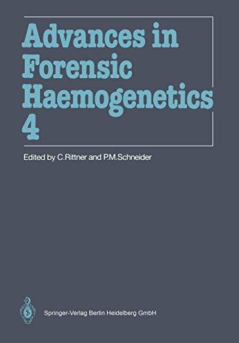 Advances in Forensic Haemogenetics: 14th Congress of the International Society for Forensic Haemogenetics (Internationale Gesellschaft for forensische ... in Forensic Haemogenetics, 4, Band 4)