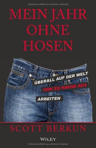 Mein Jahr ohne Hosen: Arbeiten für das Unternehmen von morgen