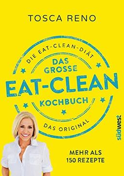 Das große Eat-Clean Kochbuch: Die Eat Clean Diät. Das Original.