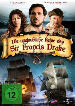 Die unglaubliche Reise des Sir Francis Drake