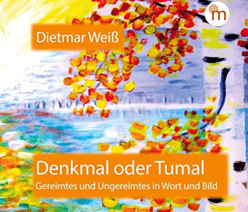 Denkmal oder Tumal: Gereimtes und Ungereimtes in Wort und Bild