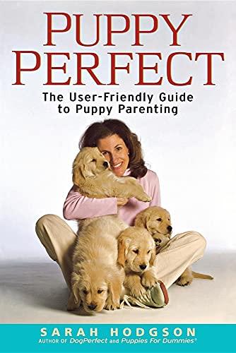 Puppy Perfect: The User-friendly Guide to Puppy Parenting (Howell Dog Book of Distinction (Paperback))