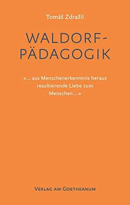 Waldorfpädagogik: «... aus Menschenerkenntnis heraus resultierende Liebe zum Menschen...»