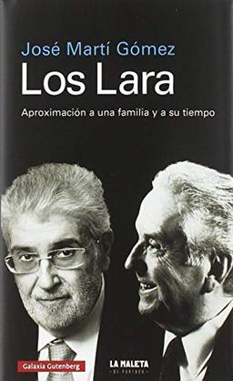 Los Lara: Aproximación a una familia y a su tiempo (Biografías y Memorias)