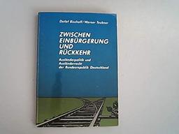 Zwischen Einbürgerung und Rückkehr: Ausländerpolitik und Ausländerrecht der Bundesrepublik Deutschland