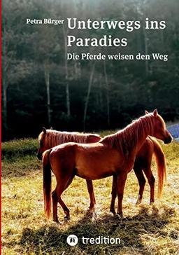 Unterwegs ins Paradies: Die Pferde weisen den Weg