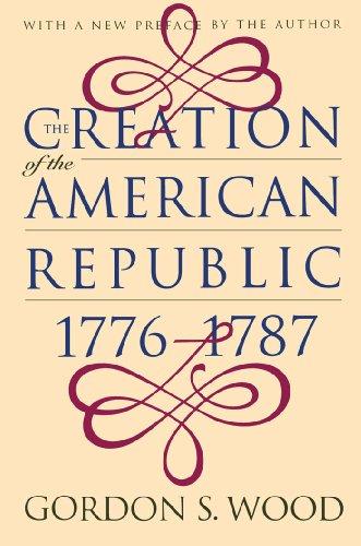 Creation of the American Republic, 1776-1787 (Published for the Omohundro Institute of Early American Hist)