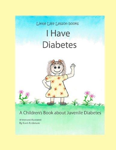 I Have Diabetes: A Children's Book About Juvenile Diabetes (Little Life Lesson Books)