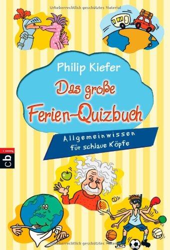 Das große Ferien-Quizbuch: Allgemeinwissen für schlaue Köpfe