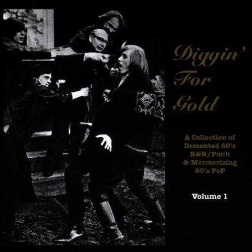 Diggin' for Gold Vol. 1 - A Collection of Demented 60's R&B/Punk and Mesmerizing 60's Pop