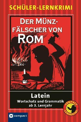 Der Münzfälscher von Rom: Schüler-Lernkrimi Latein Wortschatz und Grammatik ab 3. Lernjahr