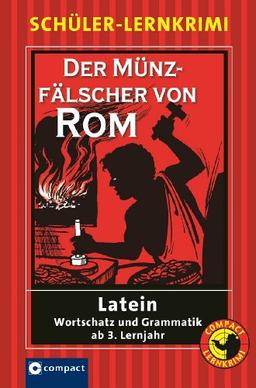 Der Münzfälscher von Rom: Schüler-Lernkrimi Latein Wortschatz und Grammatik ab 3. Lernjahr