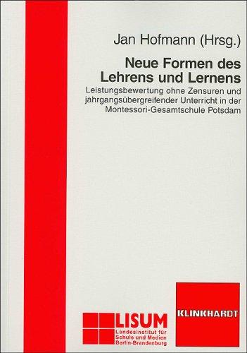 Neue Formen des Lehrens und Lernens: Leistungsbewertung ohne Zensuren und jahrgangsübergreifender Unterricht in der Montessori-Gesamtschule Potsdam