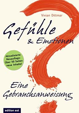 Gefühle & Emotionen - Eine Gebrauchsanweisung: Wie emotionale Intelligenz entsteht