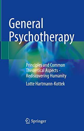 General Psychotherapy: Principles and Common Theoretical Aspects - Rediscovering Humanity