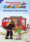 Rategeschichten mit der RätselMaus - Unterwegs mit der Feuerwehr