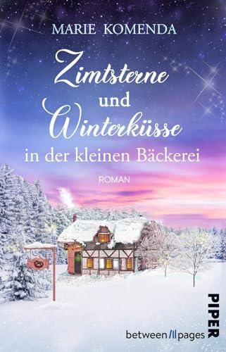 Zimtsterne und Winterküsse in der kleinen Bäckerei: Roman | Weihnachtsroman über Gefühle, Familie und eine Bäckerei im Schwarzwald