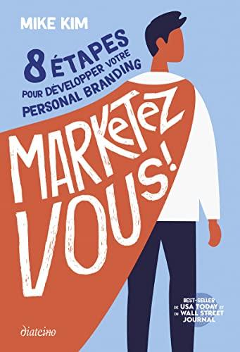 Marketez-vous ! : 8 étapes pour développer votre personal branding