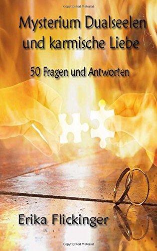 Mysterium Dualseelen und karmische Liebe: 50 Fragen und Antworten