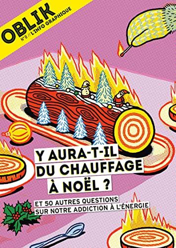 Oblik : l'info graphique, n° 8. Y-aura-t-il du chauffage à Noël ? : et 50 autres questions sur notre addiction à l'énergie