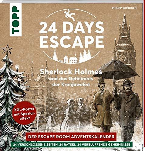 24 DAYS ESCAPE – Der Escape Room Adventskalender: Sherlock Holmes und das Geheimnis der Kronjuwelen: 24 verschlossene Rätselseiten und XXL-Poster mit Spezialeffekt. Das Escape Adventskalenderbuch!