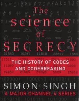 The Science of Secrecy: The Secret History of Codes and Code-breaking