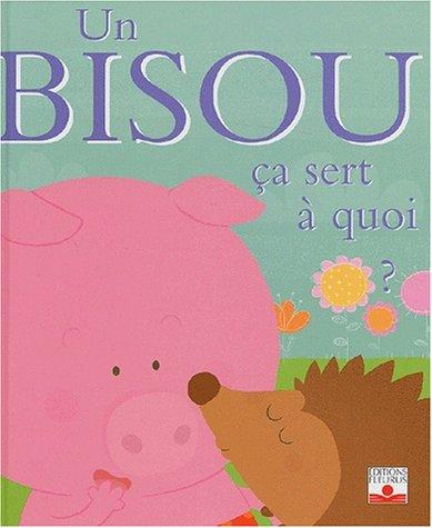 Un bisou, ça sert à quoi ?