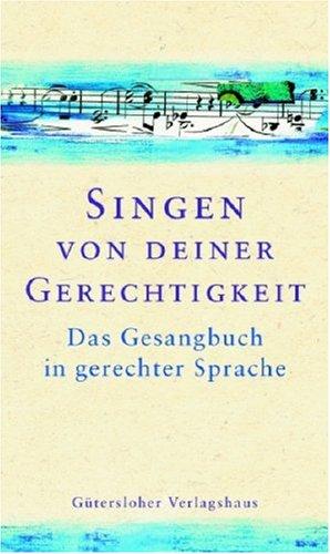 Singen von deiner Gerechtigkeit. Das Gesangbuch in gerechter Sprache