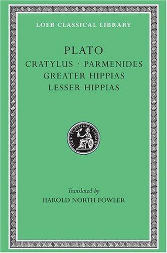 Cratylus. Parmenides. Greater Hippias. Lesser Hippias (Loeb Classical Library)