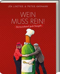 Wein muss rein! - Berauschende Rezepte