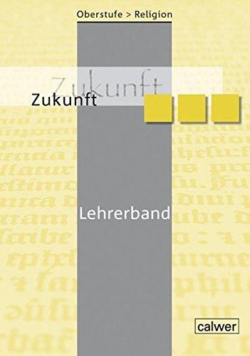 Oberstufe Religion NEU - Zukunft: Lehrerband