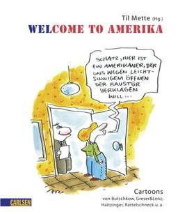 Welcome to Amerika: USA-Cartoons von Butschkow, Greser & Lenz, Haitzinger, Rattelschneck und anderen: Cartoons von Butschkow, Greser & Lenz, Haitzinger, Rattelschneck u. a