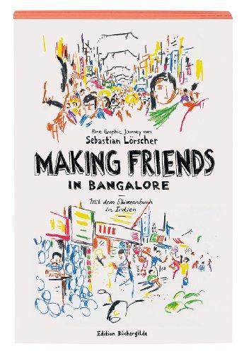 Making Friends in Bangalore: Mit dem Skizzenbuch in Indien. Eine Graphic Journey