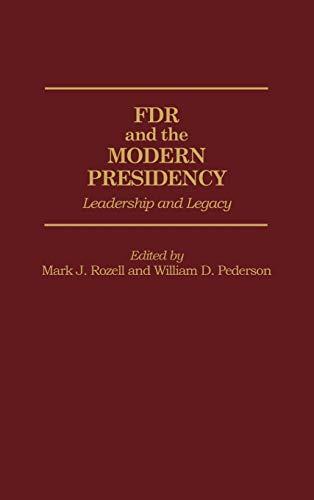 FDR and the Modern Presidency: Leadership and Legacy