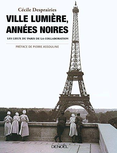 Ville lumière, années noires : les lieux du Paris de la Collaboration