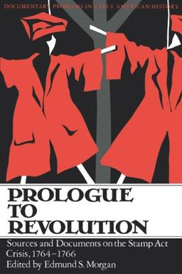 Prologue To Revolution (Documentary Problems in Early American History)