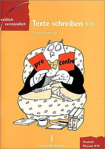 Endlich verständlich - Deutsch - Sekundarstufe I: Endlich verständlich - Deutsch, neue Rechtschreibung, Texte schreiben, Klassen 9/10, Die Erörterung