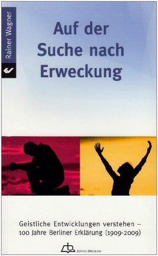 Auf der Suche nach Erweckung: Geistliche Entwicklungen verstehen - 100 Jahre Berliner Erklärung (1909-2009)