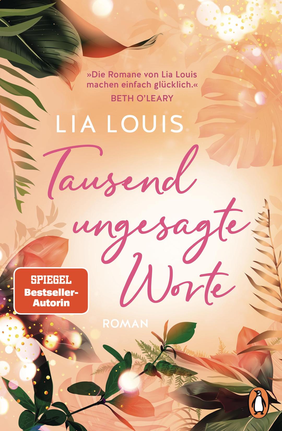 Tausend ungesagte Worte: Roman. »Die Romane von Lia Louis machen einfach glücklich.« Beth O'Leary