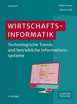 Wirtschaftsinformatik: Technologische Trends und betriebliche Informationssysteme