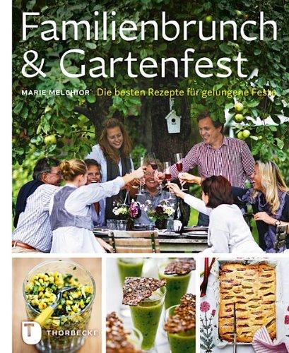 Familienbrunch & Gartenfest - Die besten Rezepte für gelungene Feste