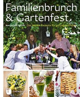 Familienbrunch & Gartenfest - Die besten Rezepte für gelungene Feste