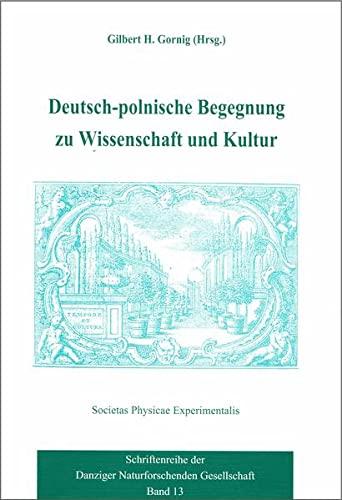 Zwölfte deutsch-polnische Begegnung zu Wissenschaft und Kultur: Schriftenreihe der Danziger Naturforschenden Gesellschaft Band 13