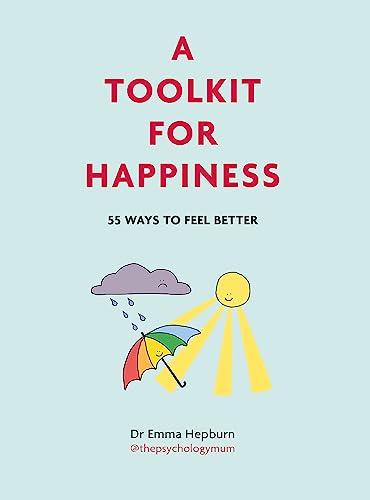 A Toolkit for Happiness: 55 Ways to Feel Better