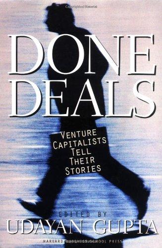 Done Deals: Venture Capitalists Tell Their Stories (Harvard Business School Press)