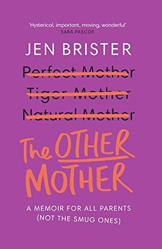 The Other Mother: a memoir for ALL parents (not the smug ones)